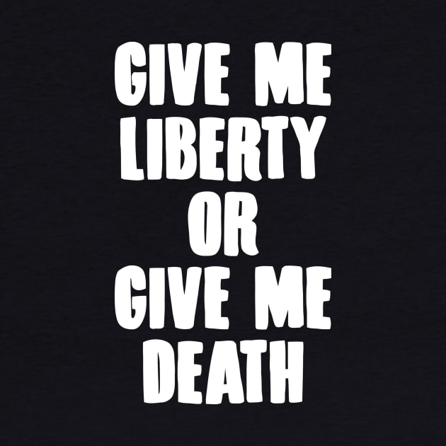 Give Me Liberty Or Give Me Death by Ramateeshop